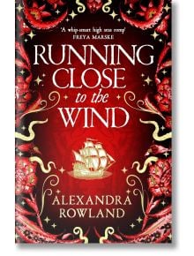 Running Close to the Wind - Alexandra Rowland - Жена, Мъж - Pan Macmillan - 9781529099720