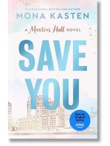 Корица на книгата Save You, романтичен роман. Заглавието е изписано с големи сини букви над златна рисунка на сграда, а в долния десен ъгъл има син стикер с надпис "Now an Original Series prime".
