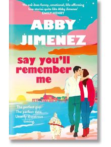 Say You'll Remember Me - Abby Jimenez - Жена - Piatkus - 9780349442839