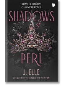 Корица на книгата Shadows of Perl с корона от скъпоценни камъни в розово и лилаво на тъмен цветен фон. Действието се развива в магически свят, а слоганът гласи: Разгърнете мрака. Потърсете своята сила.