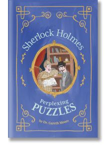 Sherlock Holmes: Perplexing Puzzles е синя книга с двама мъже на корицата, вдъхновена от Шерлок Холмс. Идеална за деца и любители на главоблъсканици, загадки и логически пъзели.