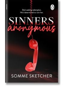 Корица на книгата за Sinners Anonymous (Sinners, Book 1) от Somme Sketche: Червена телефонна слушалка виси на кабела си на тъмен фон. Слоган: Тя търси изкупление. Той иска да я погуби - завладяващ мрачен романс.