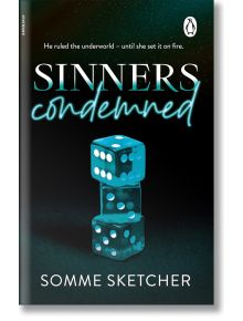 Корица на книгата Sinners Condemned (Sinners, Book 2): три светещи тийн зарове, подредени на тъмен фон. Идеална за почитателите на мрачната романтика, със слоган: Той управляваше подземния свят - докато тя не го подпали.