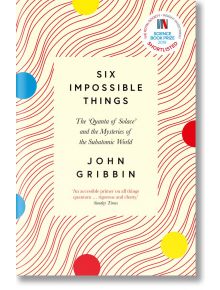 Six Impossible Things - John Gribbin - Жена, Мъж - Icon Books - 9781785787348