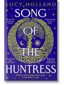 Song of the Huntress - Lucy Holland - Жена, Мъж - Pan Macmillan - 9781529077438