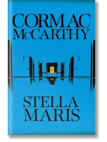 Stella Maris - Cormac McCarthy - Жена, Мъж - Picador - 9781447294016