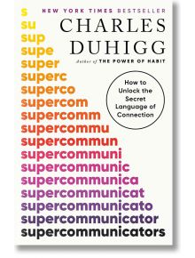 Supercommunicators: How to Unlock the Secret Language of Connection - Чарлс Дюиг - Жена, Мъж - Random House - 9780593243923