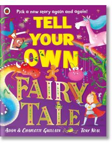 Tell Your Own Fairy Tale - Adam Guillain, Charlotte Guillain - Момиче, Момче - Penguin Books Ltd - 9780241622292