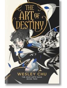 The Art of Destiny (The War Arts Saga, Book 2) - Wesley Chu - Жена, Мъж - Pan Macmillan - 9781837840168