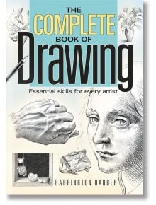 Корицата на книгата "Пълна книга за рисуване" от Барингтън Барбър с моливни скици на лице, ръка, цветя и натюрморт - идеална книга за рисуване, която ще ви помогне да усвоите основни художествени умения.