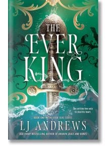 Корица на книгата The Ever King: Детайлен меч с богато украсени мотиви се откроява на фона на зелена вихрушка и водни пръски - идеален за почитателите на мрачното фентъзи. Слоган: Тя го освободи само за да открадне сърцето му.
