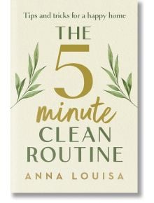 The 5 Minute Clean Routine - Anna Louisa - Жена, Мъж - Penguin Books Ltd - 9781529941982