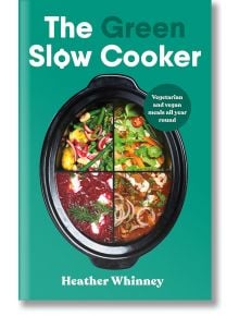 The Green Slow Cooker - Heather Whinney - Жена, Мъж - Penguin Books Ltd - 9780241672518