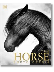 The Horse Encyclopedia - DK - Жена, Мъж - DK Publishing - 9780241632666