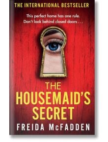 The Housemaid's Secret - Фрида Макфадън, Freida McFadden - Жена, Мъж - Little, Brown Book Group - 9780349132600