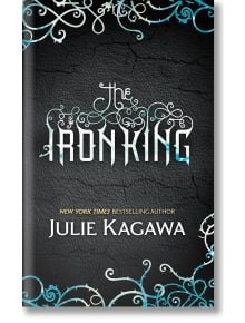 The Iron King - Джули Кагава, Julie Kagawa - Жена, Мъж, Момиче, Момче - HarperCollins Publishers - 9780778304340