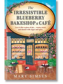 The Irresistible Blueberry Bakeshop and Café - Mary Simses - Жена, Мъж - Headline Publishing Group - 9781035429745