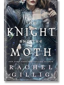 The Knight and the Moth - Rachel Gillig - Жена, Мъж - Little, Brown Book Group - 9780356522968