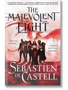 The Malevolent Eight - Sebastien de Castell - Жена, Мъж - Quercus Publishing - 9781529440928