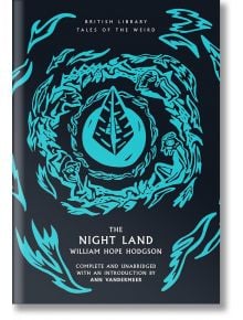 The Night Land - William Hope Hodgson - Жена, Мъж - British Library Publishing - 9780712355759