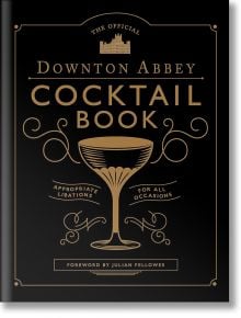 The Official Downton Abbey Cocktail Book - Annie Gray - Жена, Мъж - Quarto Publishing PLC - 9781781319567