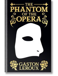 Корицата на книгата "Фантомът на операта" (Arcturus Ornate Classics) с впечатляваща бяла маска върху черно със златни акценти и рози - зашеметяващо колекционерско издание, идеално за почитателите на готическия хорър.