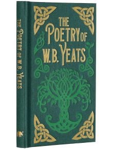 The Poetry of W. B. Yeats (Arcturus Ornate Classics) - W. B. Yeats - Жена, Мъж - Arcturus Publishing Ltd - 9781398829916