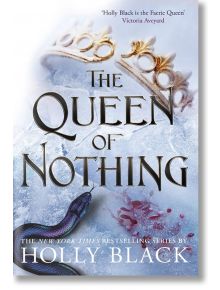 The Queen of Nothing (The Folk of the Air Book 3) - Holly Black - Жена, Мъж - Bonnier Books - 9781471407598