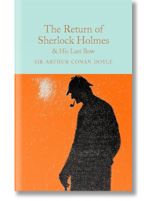 The Return of Sherlock Holmes & His Last Bow - Sir Arthur Conan Doyle - Macmillan Collector's Library - 9781909621770