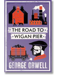 Корица на книгата "Пътят към кея Уигън" със стилизирани изображения на работническата класа в Англия - къща, фабрики, количка за въглища, мъж с куче - всичко това на забележителен лилав фон.