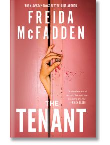 The Tenant - Фрида Макфадън, Freida McFadden - Жена, Мъж - Sourcebooks, Inc - 9781464228629