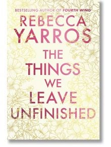 The Things We Leave Unfinished - Ребека Ярос, Rebecca Yarros - Жена - Penguin Books Ltd - 9780857508782
