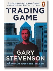 The Trading Game - Gary Stevenson - Жена, Мъж - Penguin Books Ltd - 9781802062731
