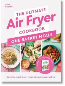 The Ultimate Air Fryer Cookbook - Clare Andrews - Жена, Мъж - Penguin Books Ltd - 9780241681640
