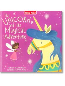 The Unicorn and the Magical Adventure - Charlie Phillip - Момиче - Miles Kelly Publishing - 9781789896473
