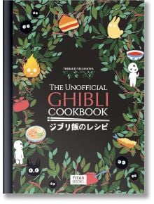 The Unofficial Ghibli Cookbook - Thibaud Villanova - Жена, Мъж - Titan Books Ltd - 9781803363523