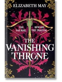 Корицата на книгата "Изчезващият трон" изобразява арбалет върху розов герб, златни листове и фразите "The Fae Rise" и "Beware the Traitor" над заглавието.