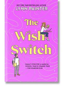 The Wish Switch - Lynn Painter - Момиче, Момче - Scholastic Inc. - 9780702342783