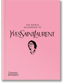 The World According to Yves Saint Laurent - Patrick Mauries, Jean-Christophe Napias - Thames & Hudson Ltd - 9780500026182