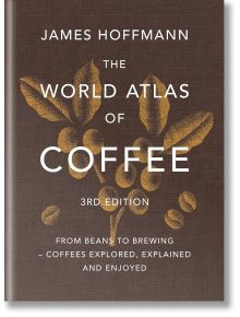 Корица на книгата Световен атлас на кафето, 3-то издание. Кафяв фон показва златна илюстрация на кафеено растение. Този основен справочник разглежда произхода на кафето, методите за приготвяне и производството му както за ентусиасти, така и за професионал