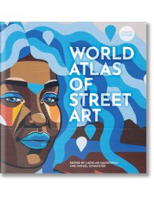 The World Atlas of Street Art - Lachlan Macdowall, Rafael Schachter - Жена, Мъж - Quarto Publishing PLC - 9780711283442