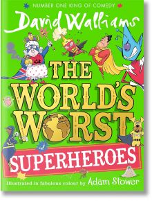 The World's Worst Superheroes - David Walliams, Дейвид Уолямс - Момиче, Момче - HarperCollins Publishers - 9780008305826