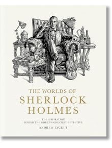 The Worlds of Sherlock Holmes - Andrew Lycett - Жена, Мъж - Quarto Publishing PLC - 9780711281677