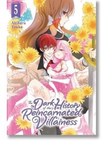 The Dark History of Reincarnated Villainess, Vol. 5 - Akiharu Touka - Yen Press - 9781975337537