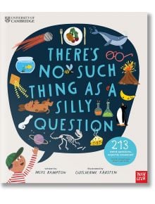 There's No Such Thing as a Silly Question - Mike Rampton - Момиче, Момче - Nosy Crow Ltd - 9781839947391