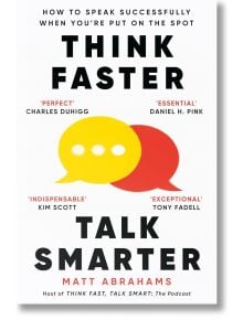 Think Faster, Talk Smarter - Matt Abrahams - Мъж - Pan Macmillan - 9781035024971