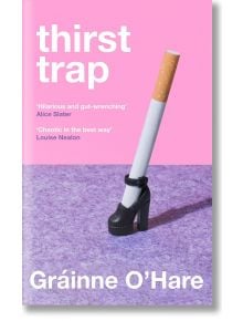 Thirst Trap - Grainne O'Hare - Жена - Pan Macmillan - 9781035046195