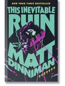 Корица на книгата This Inevitable Ruin (Dungeon Crawler Carl, Book 7) от Мат Диниман със светещ замък, нападнат от извънземни, две фигури, лазерни лъчи, черепи и смел ъглов текст в тил и жълто на тъмен фон.