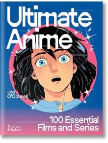Корицата на книгата Ultimate Anime: 100 основни филми и сериали е изобразен чернокос аниме герой с широко отворени очи на син фон с розов кръг. Логото на Thames & Hudson се появява в долния ляв ъгъл.