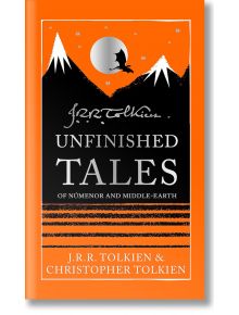 Корицата на книгата "Недовършени разкази", специално колекционерско издание от Дж.Р.Р. Толкин, чието действие се развива в Средната земя, с планини, летяща птица, жълто слънце и подписа на Толкин на оранжев фон.